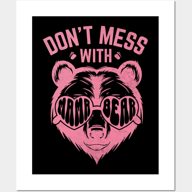 Funny Mama Bear Don't Mess With Mama Bear Mothers Day Women Wall Art by WildFoxFarmCo